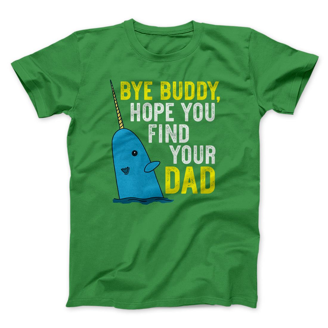 Bye Buddy Hope You Find Your Dad Funny Movie Unisex T-Shirt Gift For Best Friends