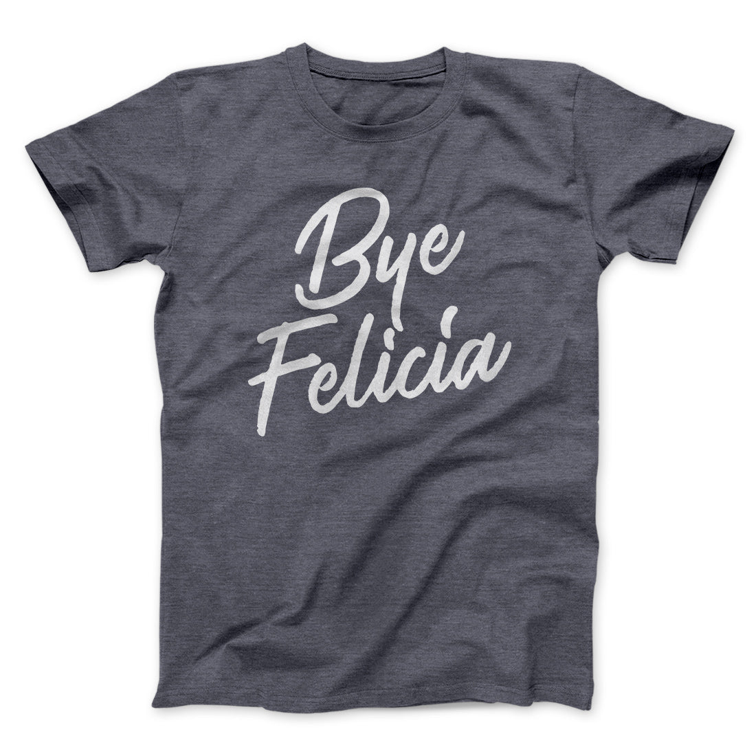 Bye Felicia Funny Movie Unisex T-Shirt Gift For Best Friends