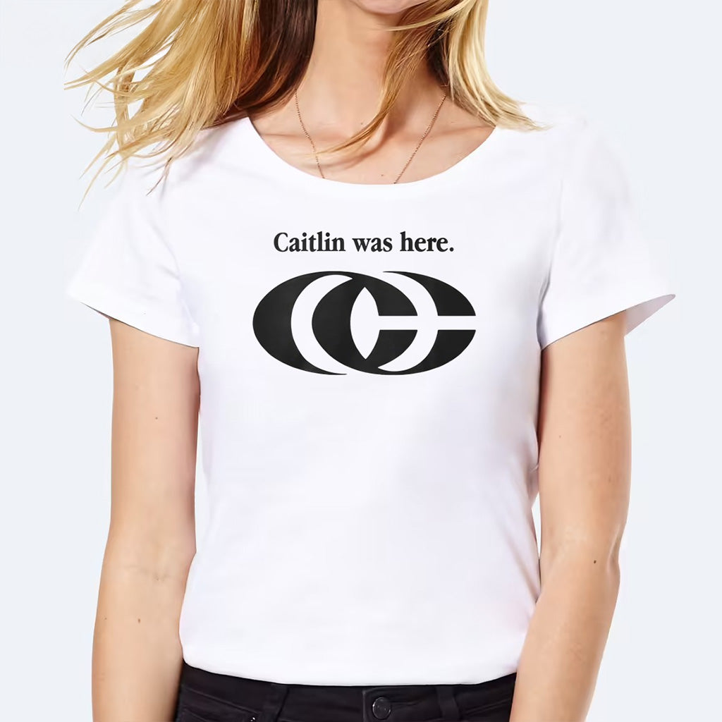 Caitlin Was Here Shirt Gift Ideas For Sister Caitlin Was Here Shirt Gift Ideas For Sister
