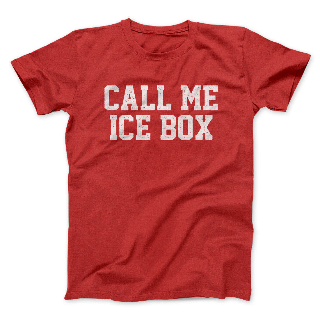 Call Me Ice Box Funny Movie Unisex T-Shirt Gift For Best Friends