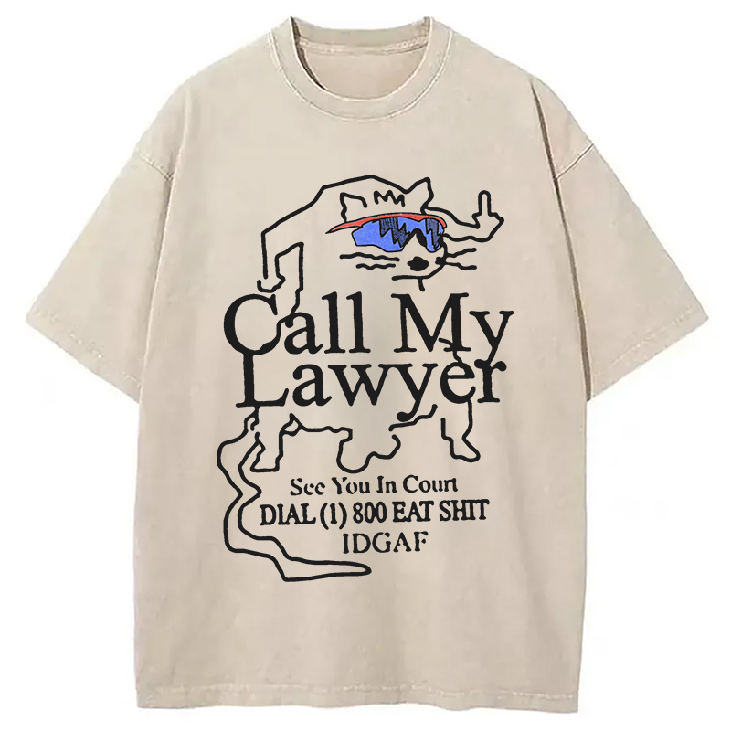 Call My Lawyer Washed T-Shirt Casual Vintage Everyday Look Gifts For Best Friend Call My Lawyer Washed T-Shirt Casual Vintage Everyday Look Gifts For Best Friend