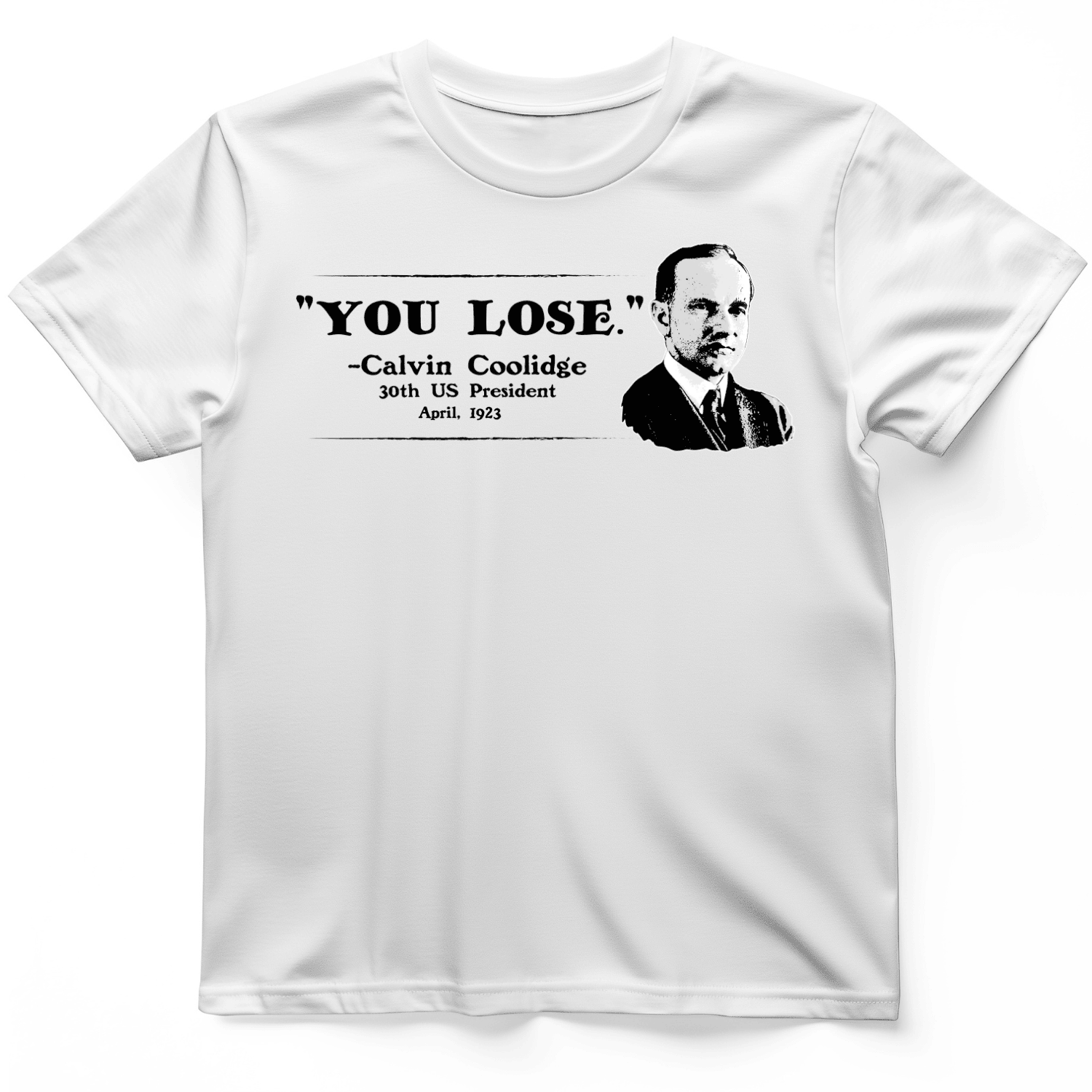 Calvin Coolidge You Lose T-Shirt Humorous Shirt Unique Presents For American