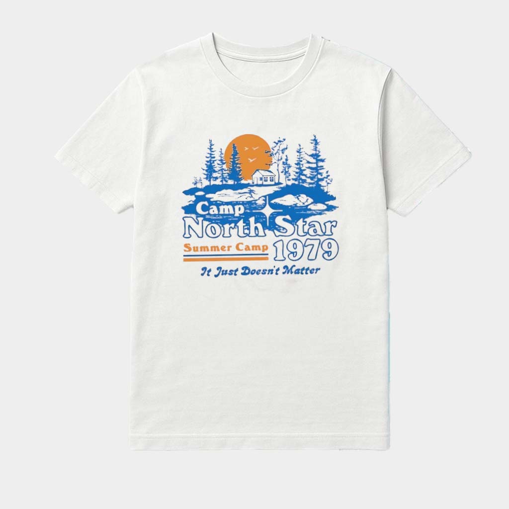 Camp North Star Summer Camp 1979 It Just Doesn't Matter Shirt Best Gifts For Friends
