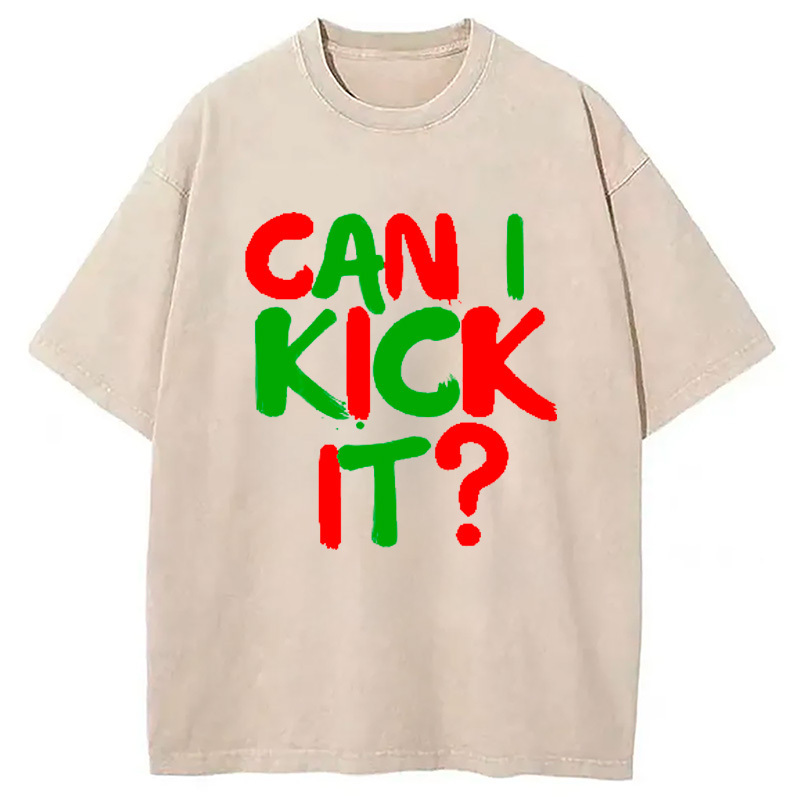 Can I Kick it Novelty Washed T-Shirt Funny Aesthetic Trendy Apparel Gifts For BFF