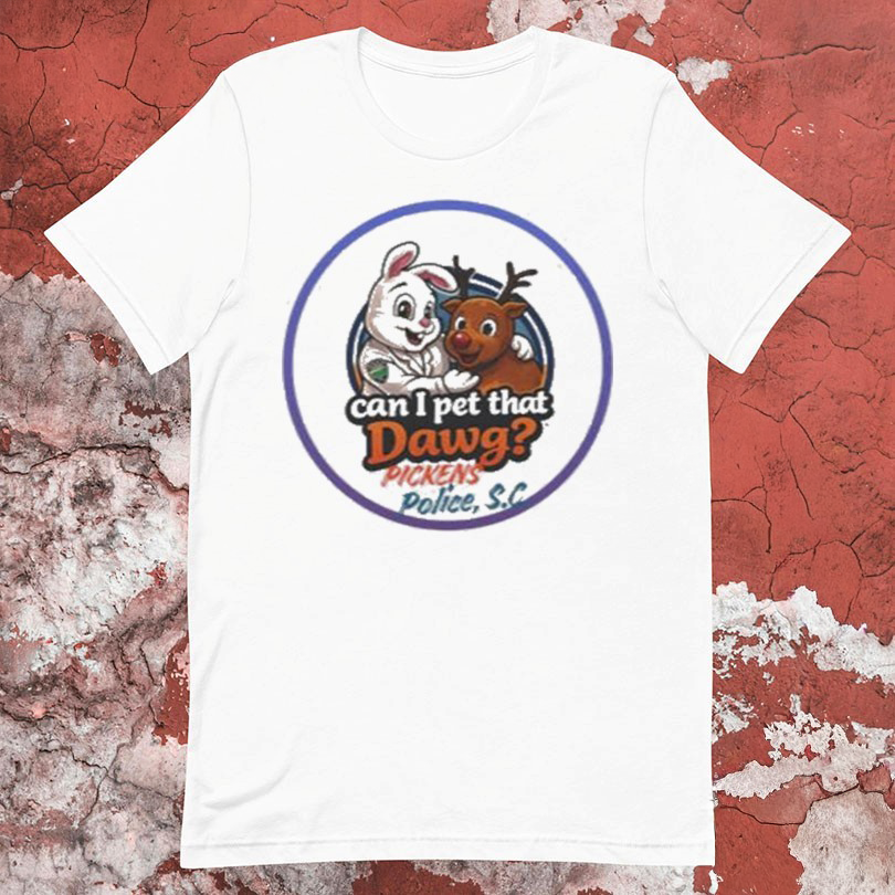Can I Pet That Dawg Pickens Police SC T-Shirt Birthday Gift For Sister In Law