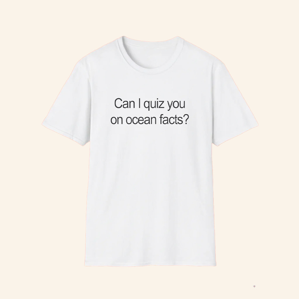 Can I Quiz You On Ocean Facts Shirt Funny Ocean Quote T-Shirt Gifts For Marine Lovers