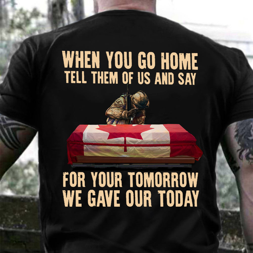 Canada Soldier When You Go Home Tell Them Of Us And Say Shirt Remembrance Day Veterans Gifts