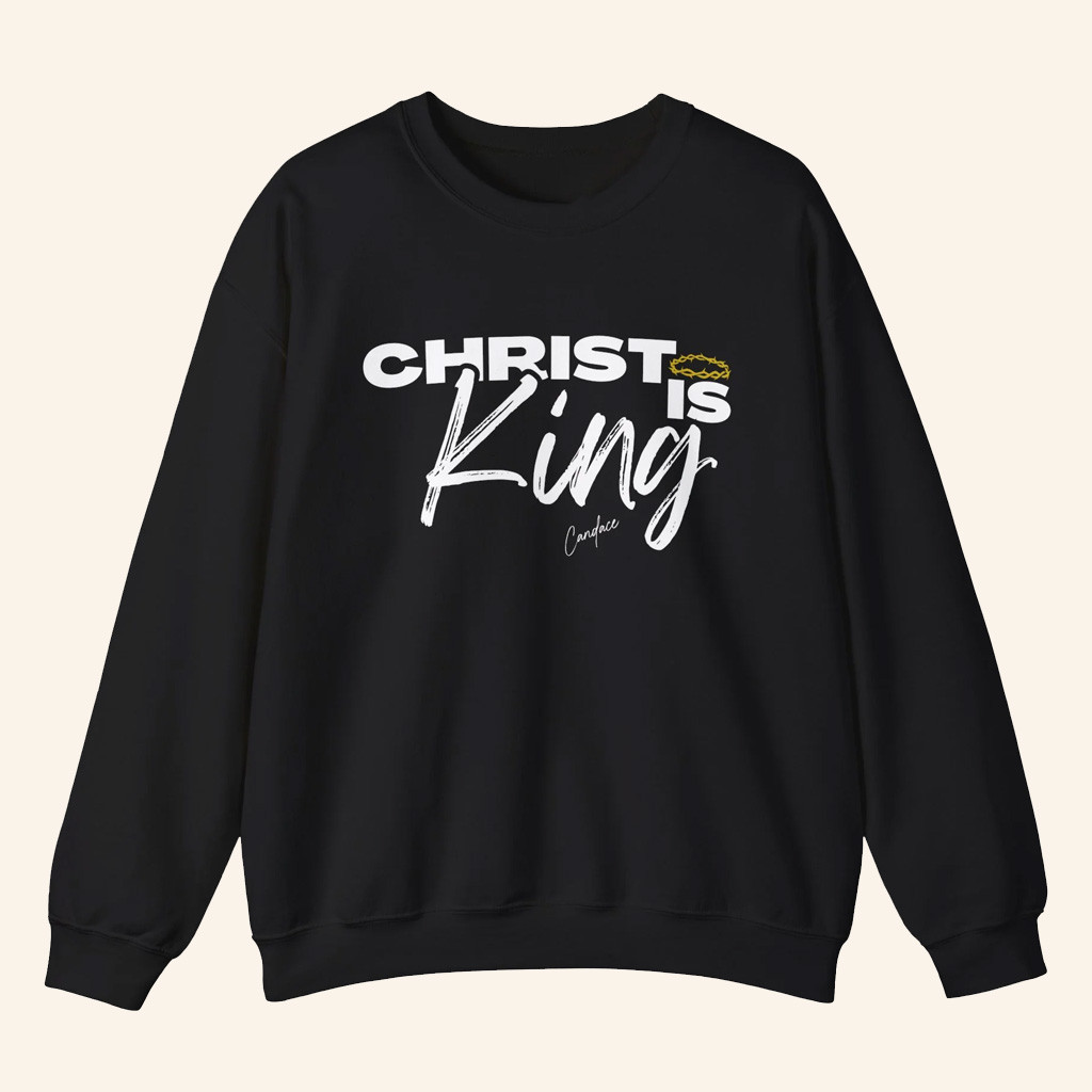 Candace Owens Merch Christ Is King Sweatshirt Christmas Gifts For Boyfriend Candace Owens Merch Christ Is King Sweatshirt Christmas Gifts For Boyfriend