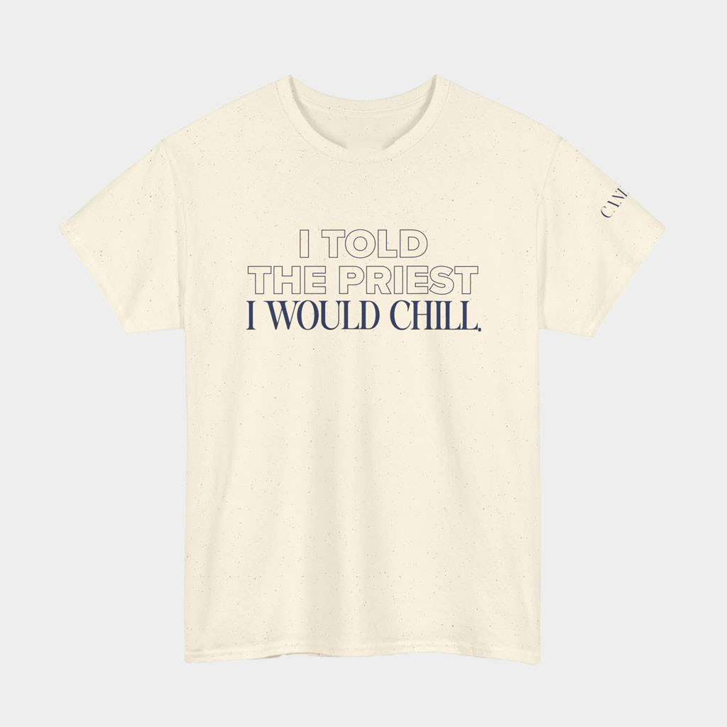 Candace Owens Merch -I Told The Priest I Would Chill T-Shirt Gift Ideas For Dad-1