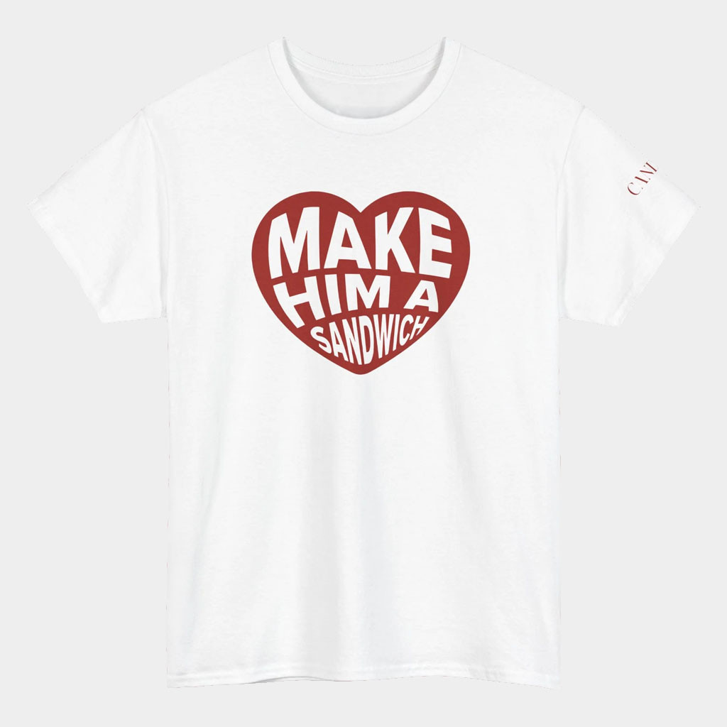 Candace Owens Merch Make Him A Sandwich Shirt Valentine Day Apparel Gifts For Her