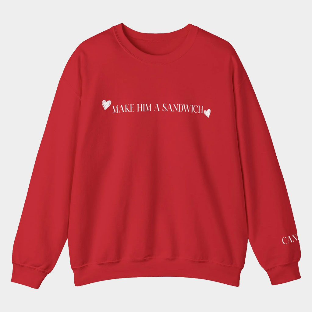 Candace Owens Merch Make Him A Sandwich Valentine Sweatshirt Red Gifts For My Wife