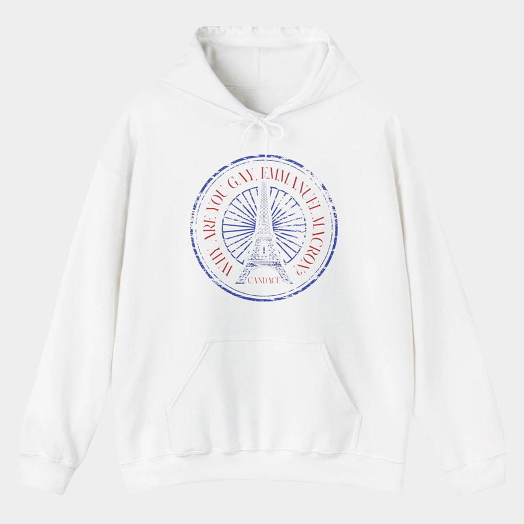 Candace Owens Merch Why Are You Gay Emmanuel Macron Hoodie Unique Gifts For Friends-1