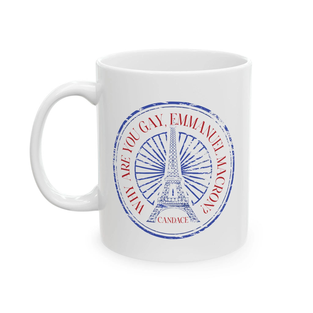 Candace Owens Merch Why Are You Gay Emmanuel Macron Mug Gifts For Friends