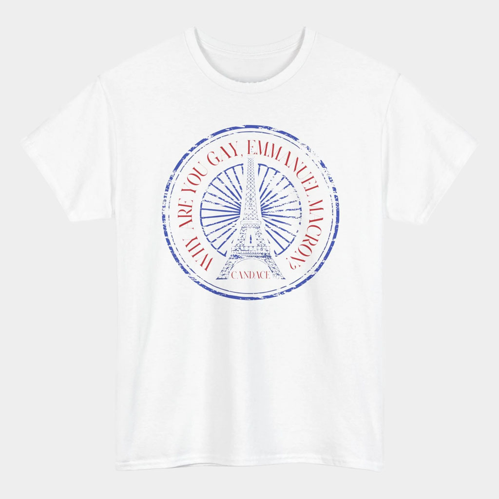 Candace Owens Merch Why Are You Gay Emmanuel Macron T-Shirt Present For Him