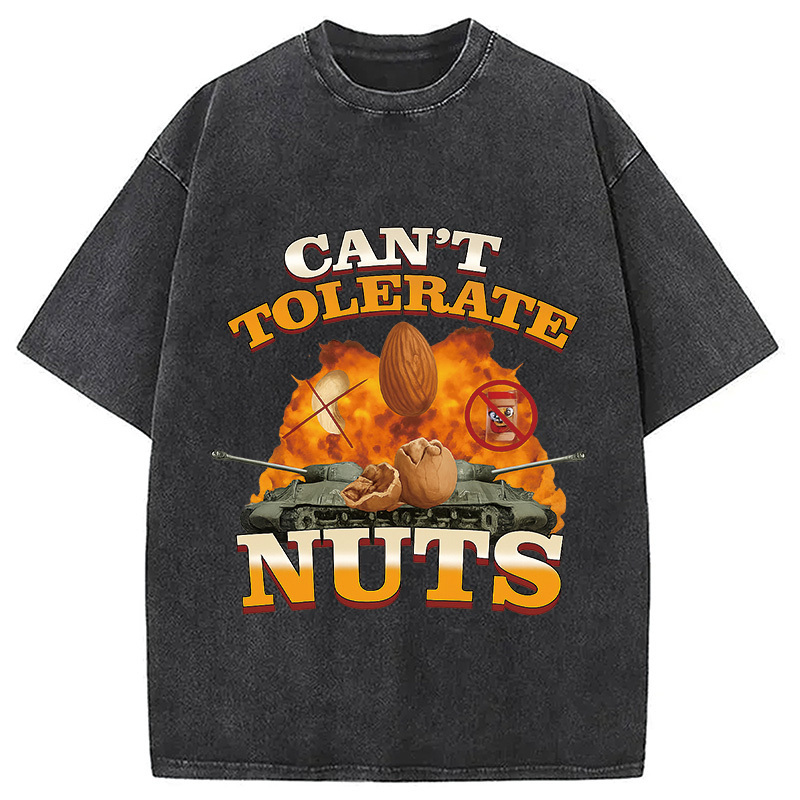 Can't Tolerate Nuts Washed T-Shirt Soft Cotton Daily Wear Tee Gifts For Brother