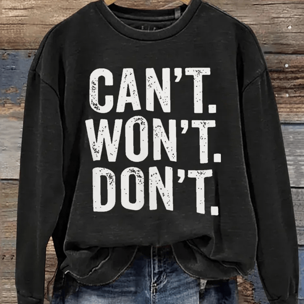 Can't Won't Don't Sweatshirt Inspirational Graphic Sweatshirt Gift Ideas For Her