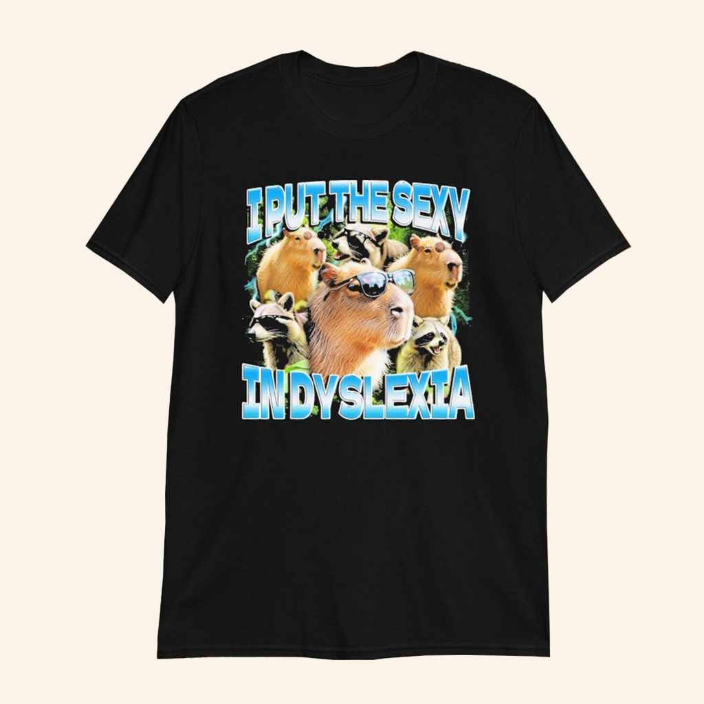 Capybara And Raccoon I Put The Sexy In Dyslexia T-Shirt Funny Animal Shirt Gifts For Friends