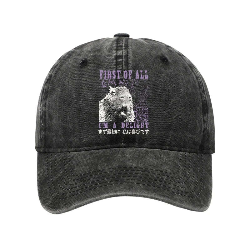 Capybara First Of All Im A Delight Washed Hat Trendy Cap Best Gifts For Capybara Lover