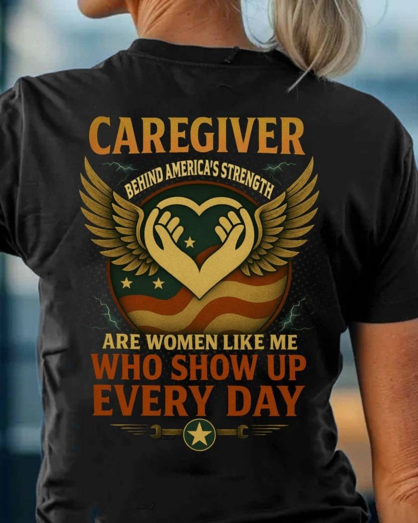 Caregiver Behind America's Strength - Caregiver Patriotic T-Shirt Gift For Caregivers