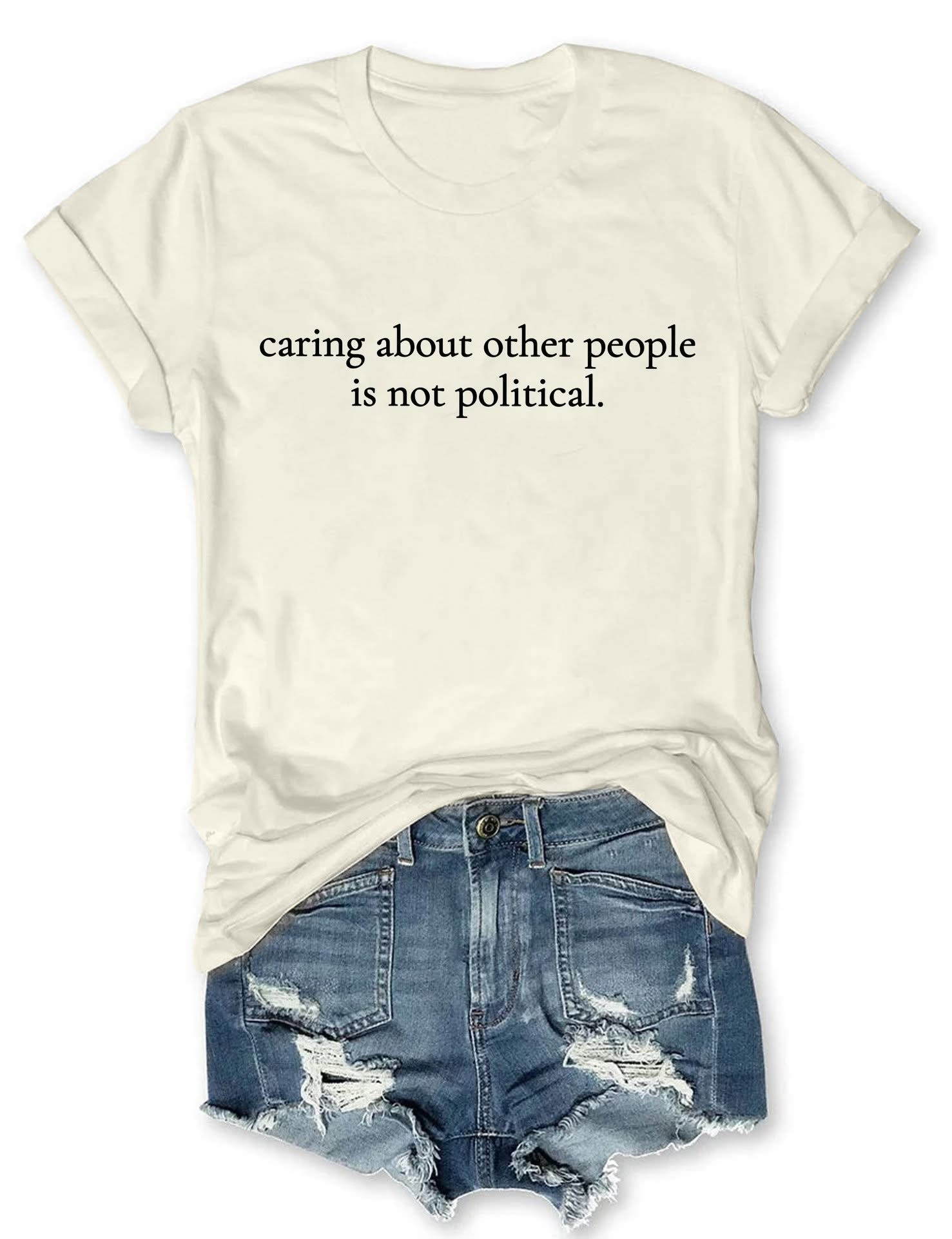 Caring About People Is Not Political Women's T-Shirt Gifts For Sister