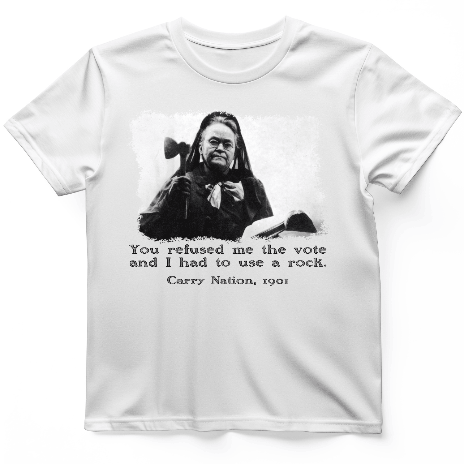 Carry Nation You Refuse Me The Vote T-Shirt Trendy Clothes Gifts For Enthusiasts