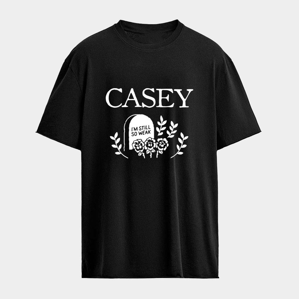 Casey I'm Still So Weak T-Shirt Casey Merch Unique Gifts For Music Lovers