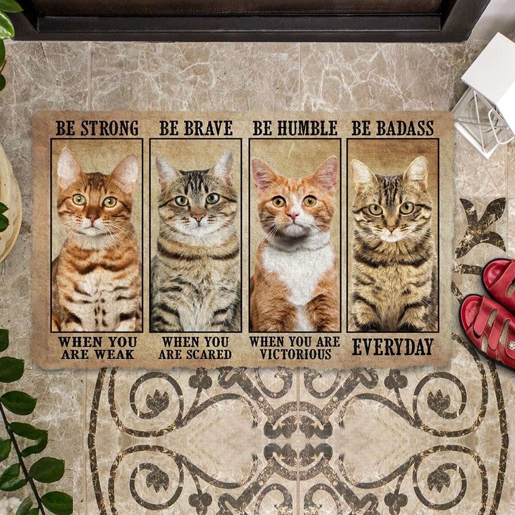 Cat Be Strong Be Brave Be Humble Be Badass Doormat Entryway Ideas Cat Gifts For Cat Lovers