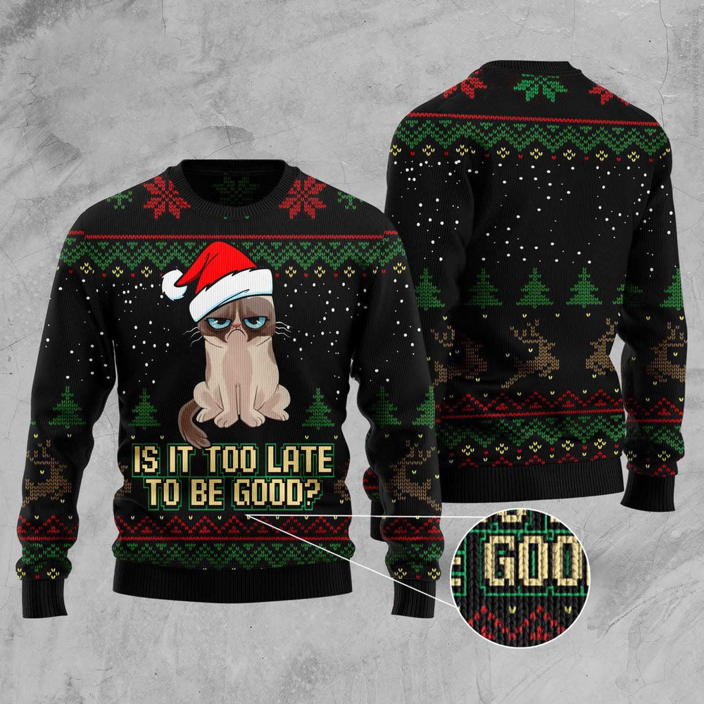 Cat Christmas Ugly Sweater Is It Too Late To Be Good Cat Ugly Christmas Sweater Gifts For Couples