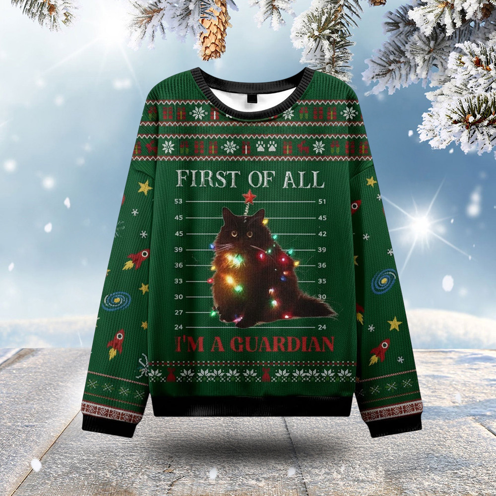Cat First Of All I'm A Guardian Ugly Christmas Sweater Animal Design Christmas Clothing Gifts