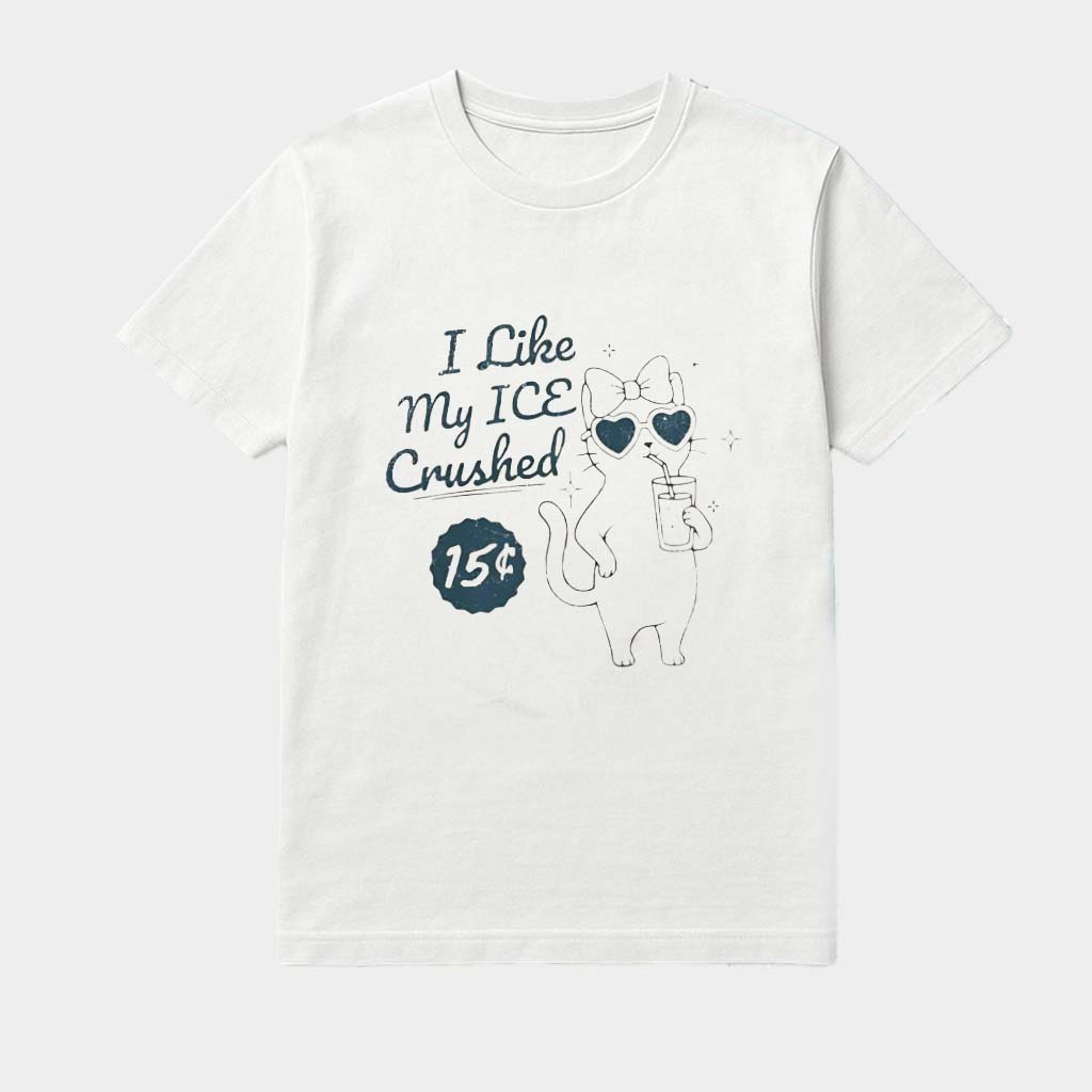 Cat I Like My ICE Crushed T-Shirt Best Birthday Gift For Wife
