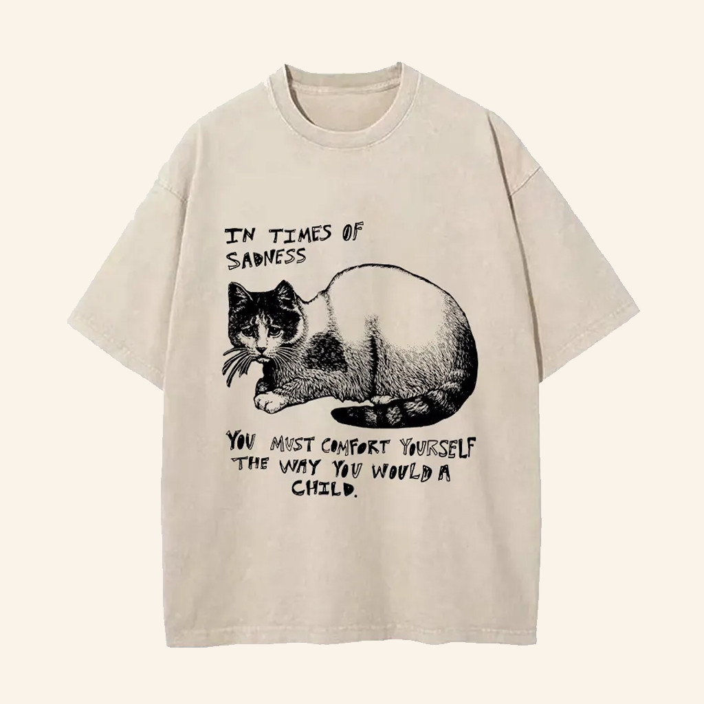 Cat In Times Of Sadness T-Shirt You Must Comfort Yourself The Way You Would A Child Shirt Gifts Cat In Times Of Sadness T-Shirt You Must Comfort Yourself The Way You Would A Child Shirt Gifts