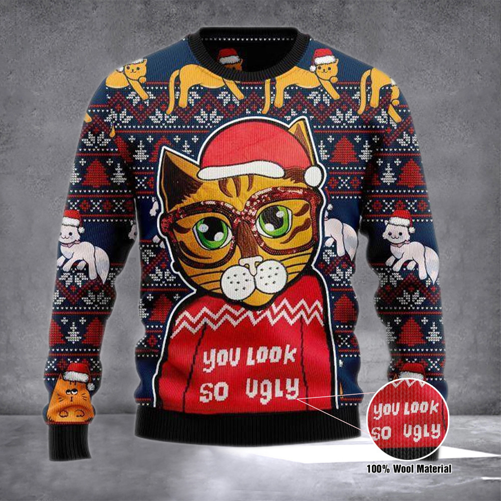 Cat Ugly Christmas Sweater Cat Theme Funny Xmas Sweater You Look So Ugly Clothing