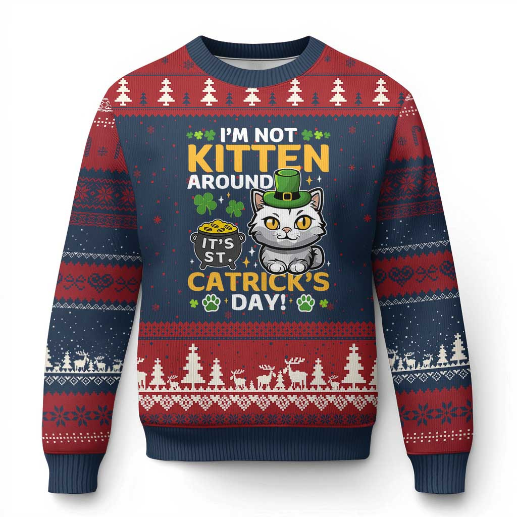 Cat Ugly Christmas Sweater I'm Not Kitten Around Catrick's Day Funny Xmas Sweaters
