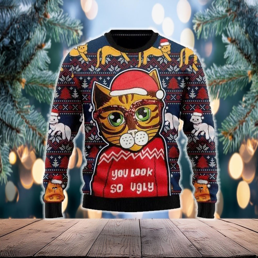 Cat You Look So Ugly Xmas Sweater Funny Sweater Gift For Cat Lovers