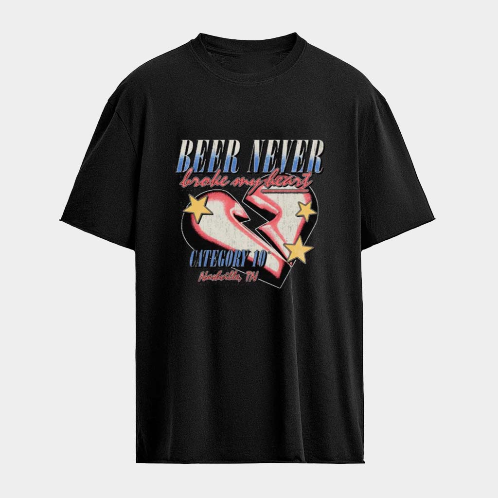 Category 10 Nashville Beer Never Broke My Heart Heartbreaker T-Shirt Best Gifts For Daughter