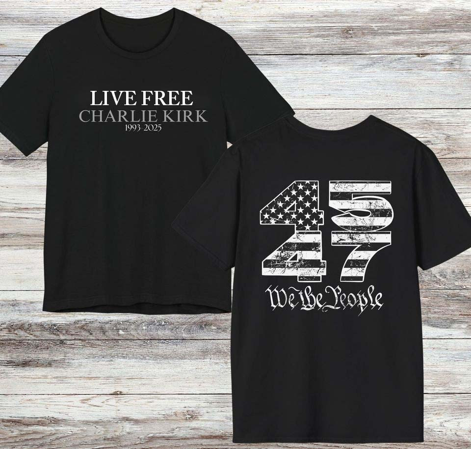 Charlie Kirk 1993 2025 T-Shirt Live Free 45 47 We The People Memorial Tribute Gifts Shirt