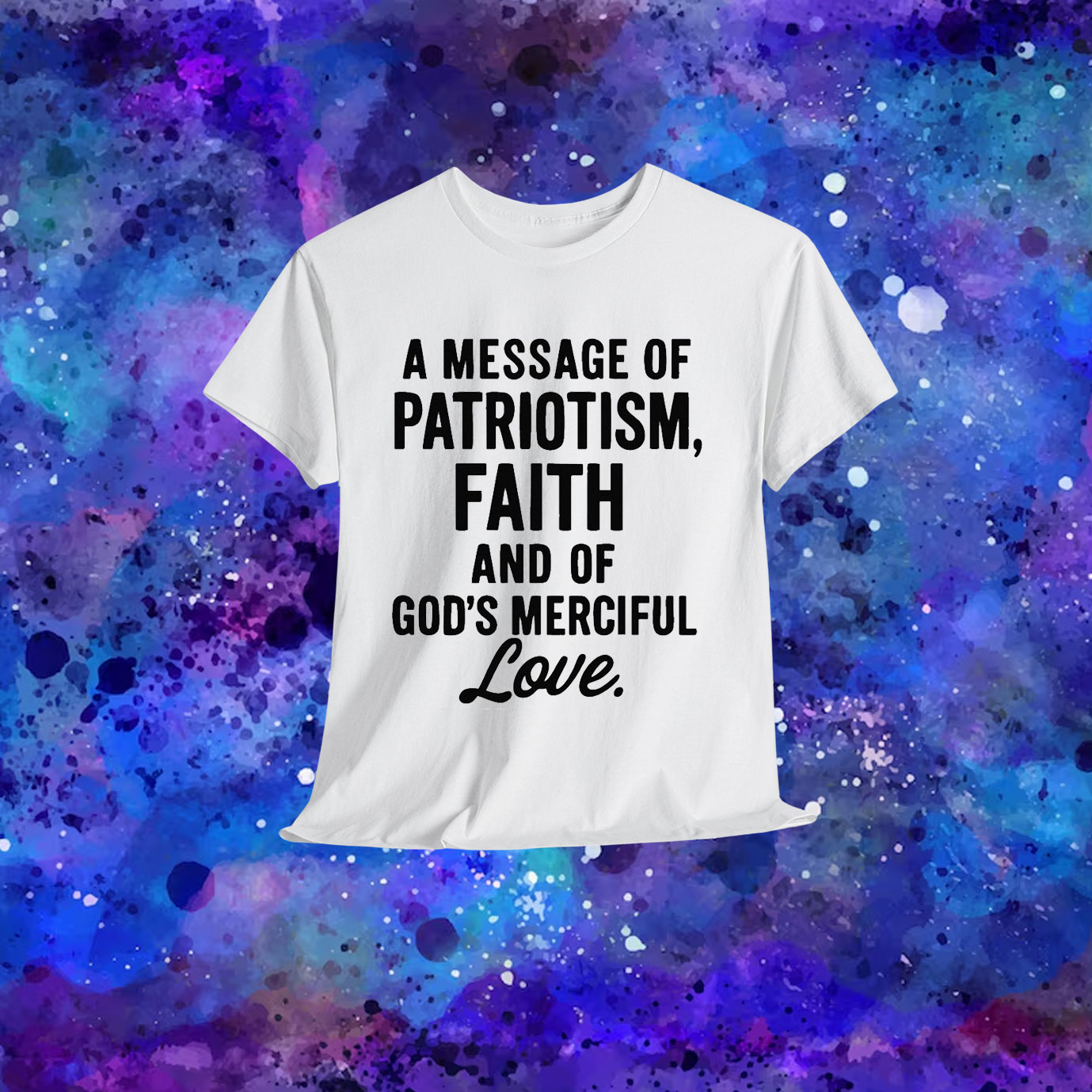 Charlie Kirk A Message Of Patriotism, Faith And Of God's Merciful Love Shirt