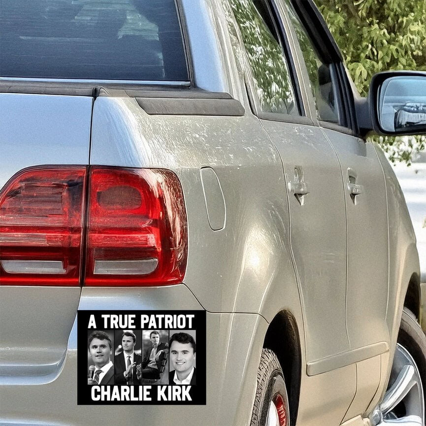 Charlie Kirk A True Patriot Car Magnet Freedom Sticker RIP Charlie Kirk Merch