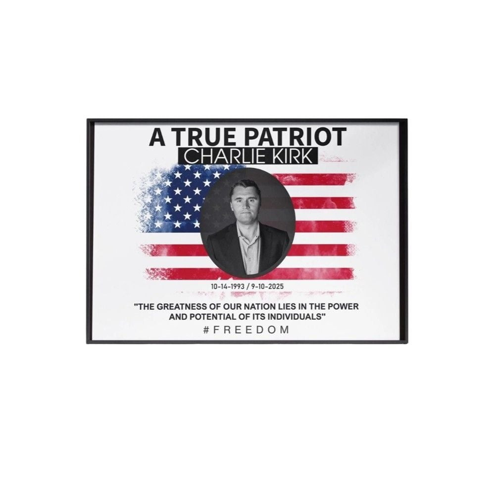 Charlie Kirk A True Patriot Charlie Kirk Poster 1993 2025 Freedom Charlie Kirk Gifts