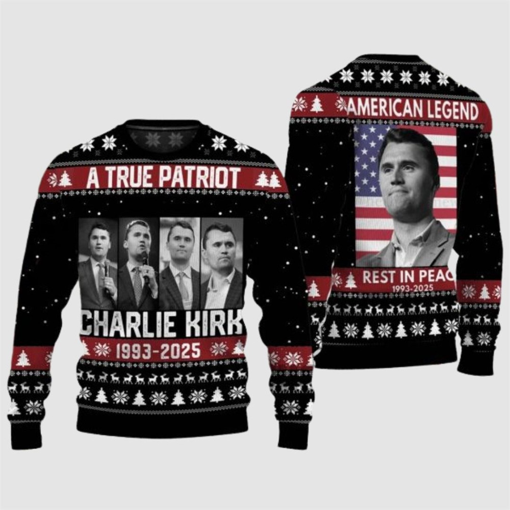 Charlie Kirk A True Patriot Charlie Kirk Ugly Sweater Rest In Peace 1993 2025 Proud Sweater