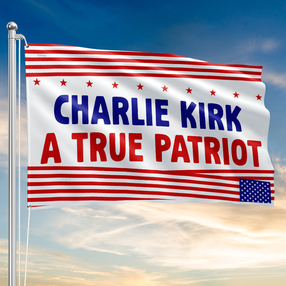 Charlie Kirk A True Patriot Flag Stand With Charlie Kirk Memorial Gift Ideas