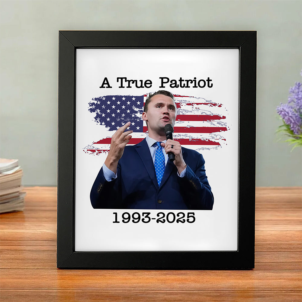 Charlie Kirk A True Patriot Poster Charlie Kirk With US Flag 1993 2025 Best Tribute Gifts