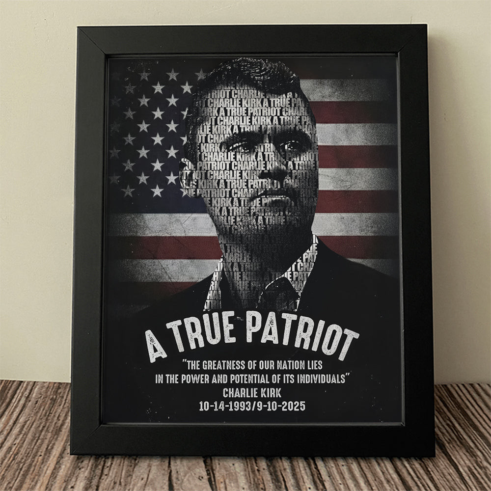 Charlie Kirk A True Patriot Poster Rets In Peace Hero 1993 2025 Merch Best Gifts