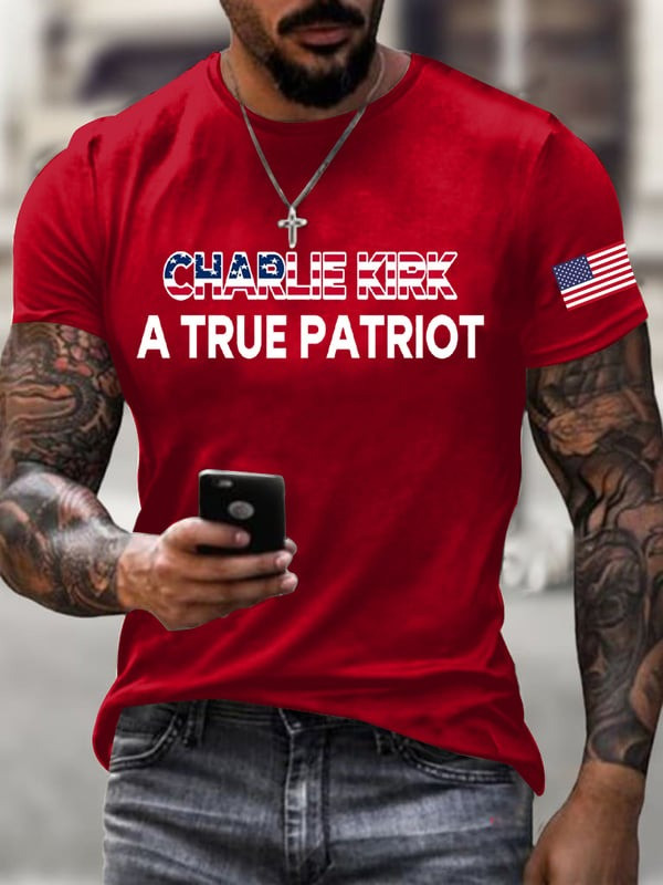 Charlie Kirk A True Patriot Printed Casual T-shirt Best Gift For Supporters