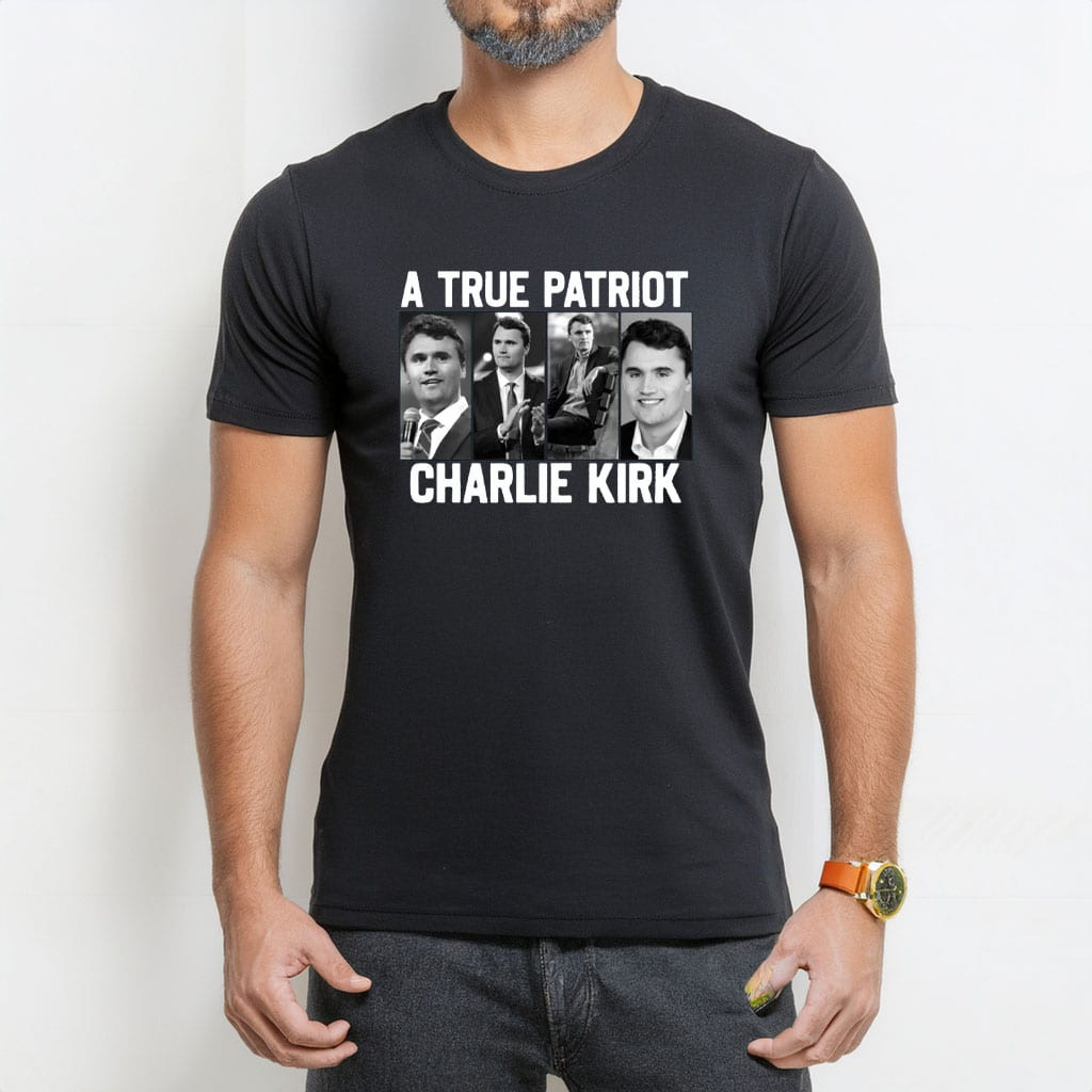 Charlie Kirk A True Patriot T-Shirt Charlie Kirk Shooters Shirt Merch For Supporter