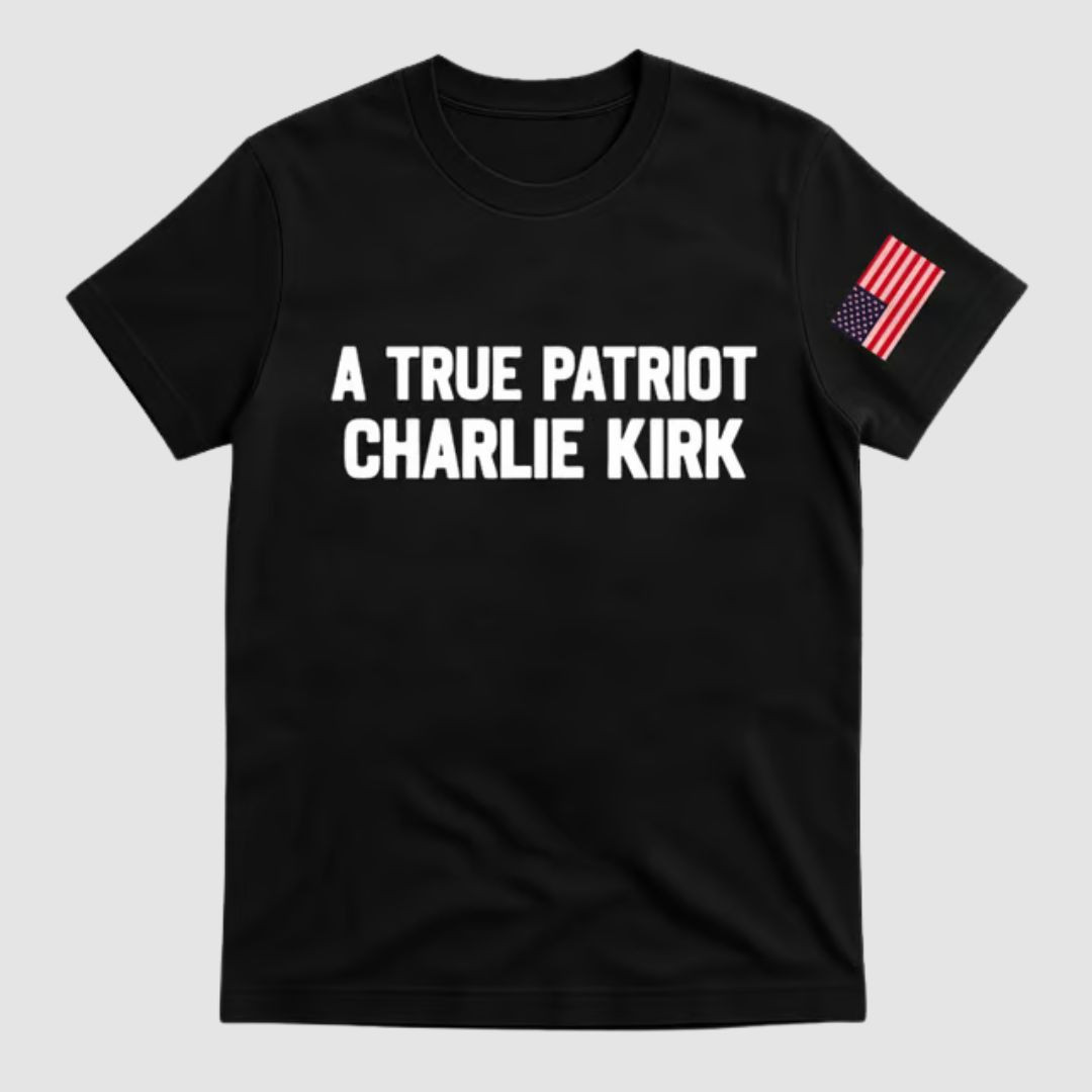 Charlie Kirk A True Patriot T-Shirt Charlie Kirk USA Freedom Remembrance Merch Gifts