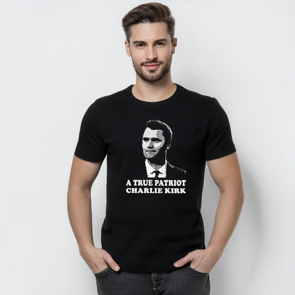 Charlie Kirk A True Patriot T-Shirt RIP Charlie Kirk Shooters Shirts Gifts For Supporters