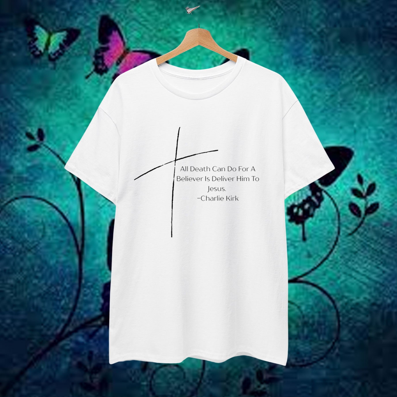 Charlie Kirk All Death Can Do For A Believer Is Deliver Him To Jesus T-Shirt