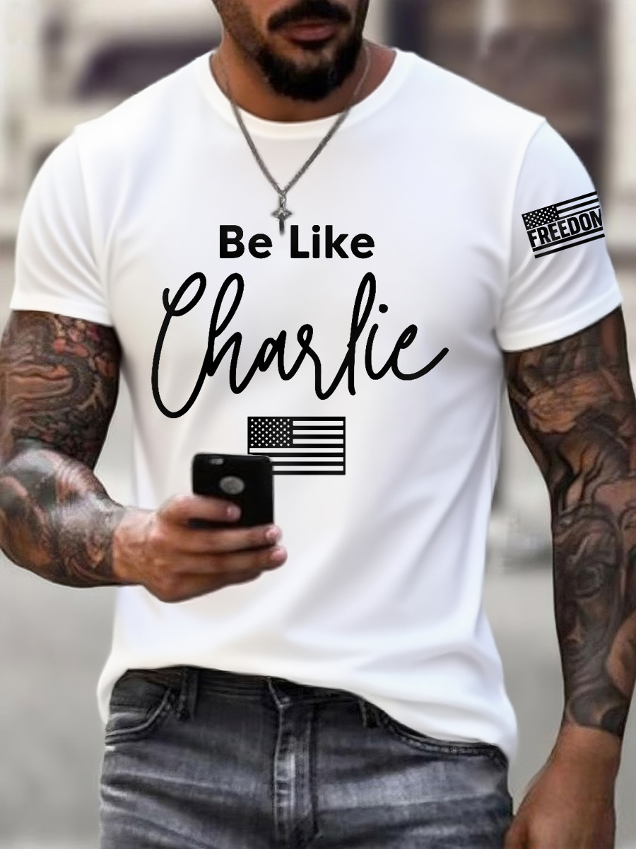 Charlie Kirk Be Like Charlie T-Shirt Freedom Is Not Free Merch Gifts For Proud Father