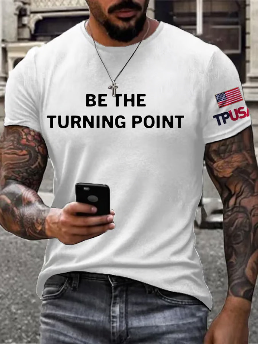 Charlie Kirk Be The Turning Point T-Shirt TPUSA Trump Commemorative Gifts For Men